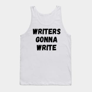 Writers Gonna Write Funny Writer Gift Writing Motivation Tank Top